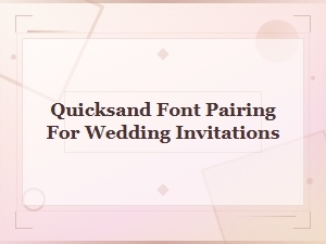 Best Quicksand Font Pairings for Wedding Invitations - Design Tips