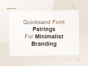 Quicksand Font Pairings for Clean Minimalist Branding