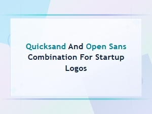 Quicksand and Open Sans Combination for Startup Logos