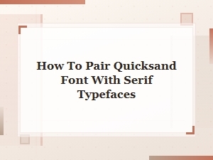 Quicksand Font Pairings: How to Pair Quicksand with Serif Typefaces