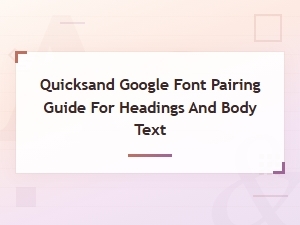 Best Quicksand Font Pairings for Headings and Body Text